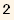 2