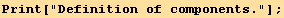 Print["Definition of components."] ;