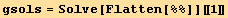 gsols = Solve[Flatten[%%]][[1]]