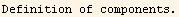 Definition of components.