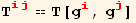 T_ (ij)^(ij) == T[g_i^i, g_j^j]
