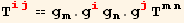 T_ (ij)^(ij) == g_m^m . g_i^i g_n^n . g_j^j T_ (mn)^(mn)