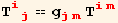 T_ (ij)^(ij) == g_ (jm)^(jm) T_ (im)^(im)
