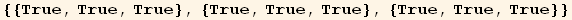{{True, True, True}, {True, True, True}, {True, True, True}}