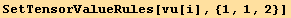 SetTensorValueRules[vu[i], {1, 1, 2}]