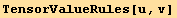 TensorValueRules[u, v]