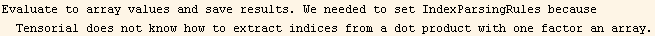 Evaluate to array values and save results. We needed to set IndexParsingRules because Tensorial does not know how to extract indices from a dot product with one factor an array.