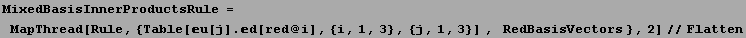 MixedBasisInnerProductsRule = MapThread[Rule, {Table[u[j] . d[red @ i], {i, 1, 3}, {j, 1, 3}] ,   RedBasisVectors }, 2]//Flatten