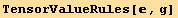 TensorValueRules[, g]
