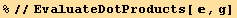 %//EvaluateDotProducts[ , g]