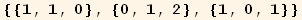 {{1, 1, 0}, {0, 1, 2}, {1, 0, 1}}