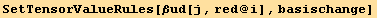 SetTensorValueRules[βud[j, red @ i], basischange]