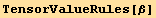 TensorValueRules[β]