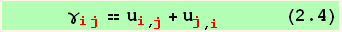       γ_ (ij)^(ij) == u_i^i_ (, j) + u_j^j_ (, i)       (2.4)