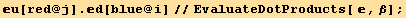 u[red @ j] . d[blue @ i]//EvaluateDotProducts[ , β] ;