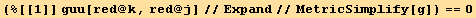 (%[[1]] guu[red @ k, red @ j]//Expand//MetricSimplify[g]) == 0
