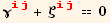 γ_ (ij)^(ij) + ζ_ (ij)^(ij) == 0