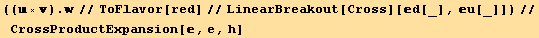 ((×) . //ToFlavor[red]//LinearBreakout[Cross][d[_], u[_]])//CrossProductExpansion[, e, h]