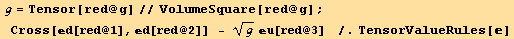  ℊ = Tensor[red @ g]//VolumeSquare[red @ g] ; Cross[d[red @ 1], d[red @ 2]]    - ℊ^(1/2) u[red @ 3]    /.TensorValueRules[]