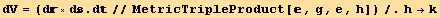 dV = (d×d . d//MetricTripleProduct[, g, e, h])/.h→k