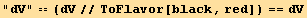 "dV" == (dV//ToFlavor[black, red]) == dV