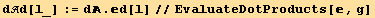dd[l_] := d . d[l]//EvaluateDotProducts[, g]