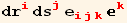 dr_i^i ds_j^j e_ (ijk)^(ijk) _k^k