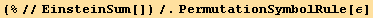 (%//EinsteinSum[])/.PermutationSymbolRule[ε]