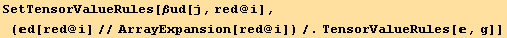 SetTensorValueRules[βud[j, red @ i], (d[red @ i]//ArrayExpansion[red @ i])/.TensorValueRules[, g]]