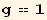 g == 1
