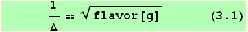       1/Δ == flavor[g]^(1/2)       (3.1)