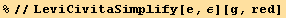 %//LeviCivitaSimplify[e, ε][g, red]
