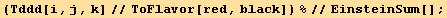(Tddd[i, j, k]//ToFlavor[red, black]) %//EinsteinSum[] ;