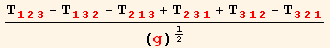 (T_ (123)^(123) - T_ (132)^(132) - T_ (213)^(213) + T_ (231)^(231) + T_ (312)^(312) - T_ (321)^(321))/(g)^1/2