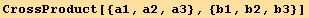 CrossProduct[{a1, a2, a3}, {b1, b2, b3}]