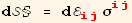 d§ = dℰ_ (ij)^(ij) σ_ (ij)^(ij)