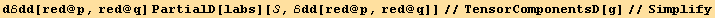 dℰdd[red @ p, red @ q] PartialD[labs][, ℰdd[red @ p, red @ q]]//TensorComponentsD[g]//Simplify