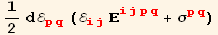 1/2 dℰ_ (pq)^(pq) (ℰ_ (ij)^(ij) _ (ijpq)^(ijpq) + σ_ (pq)^(pq))