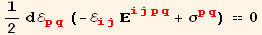 1/2 dℰ_ (pq)^(pq) (-ℰ_ (ij)^(ij) _ (ijpq)^(ijpq) + σ_ (pq)^(pq)) == 0