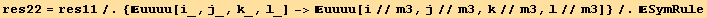 res22 = res11/.{uuuu[i_, j_, k_, l_] ->uuuu[i//m3, j//m3, k//m3, l//m3]}/.SymRule