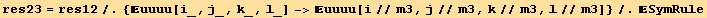 res23 = res12/.{uuuu[i_, j_, k_, l_] ->uuuu[i//m3, j//m3, k//m3, l//m3]}/.SymRule