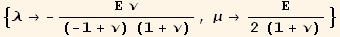 {λ→ -(Ε ν)/((-1 + ν) (1 + ν)), μ→Ε/(2 (1 + ν))}