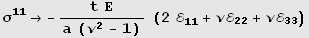 σ_ (11)^(11) → -( t Ε )/(a (ν^2 - 1)) (2 ℰ_ (11)^(11) + νℰ_22 + νℰ_33)