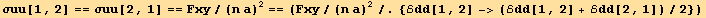 σuu[1, 2] == σuu[2, 1] == Fxy/(n a)^2 == (Fxy/(n a)^2/.{ℰdd[1, 2] -> (ℰdd[1, 2] + ℰdd[2, 1])/2})