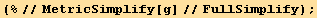 (%//MetricSimplify[g]//FullSimplify) ;