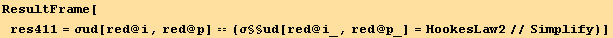 ResultFrame[res411 = σud[red @ i, red @ p] == (σ§§ud[red @ i_, red @ p_] = HookesLaw2//Simplify)]