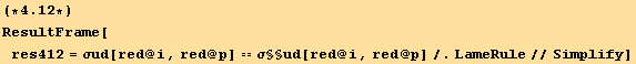 (*4.12*)ResultFrame[res412 = σud[red @ i, red @ p] == σ§§ud[red @ i, red @ p]/.LameRule//Simplify]