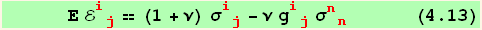       Ε ℰ_ (ij)^(ij) == (1 + ν) σ_ (ij)^(ij) - ν g_ (ij)^(ij) σ_ (nn)^(nn)       (4.13)