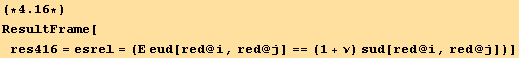 (*4.16*)ResultFrame[res416 = esrel = (Ε eud[red @ i, red @ j] == (1 + ν) sud[red @ i, red @ j])]