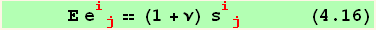       Ε e_ (ij)^(ij) == (1 + ν) s_ (ij)^(ij)       (4.16)